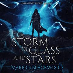 A Storm of Glass and Stars Audibook, by Marion Blackwood
