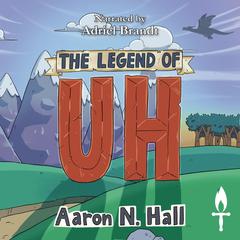 The Legend of Uh Audibook, by Aaron N. Hall