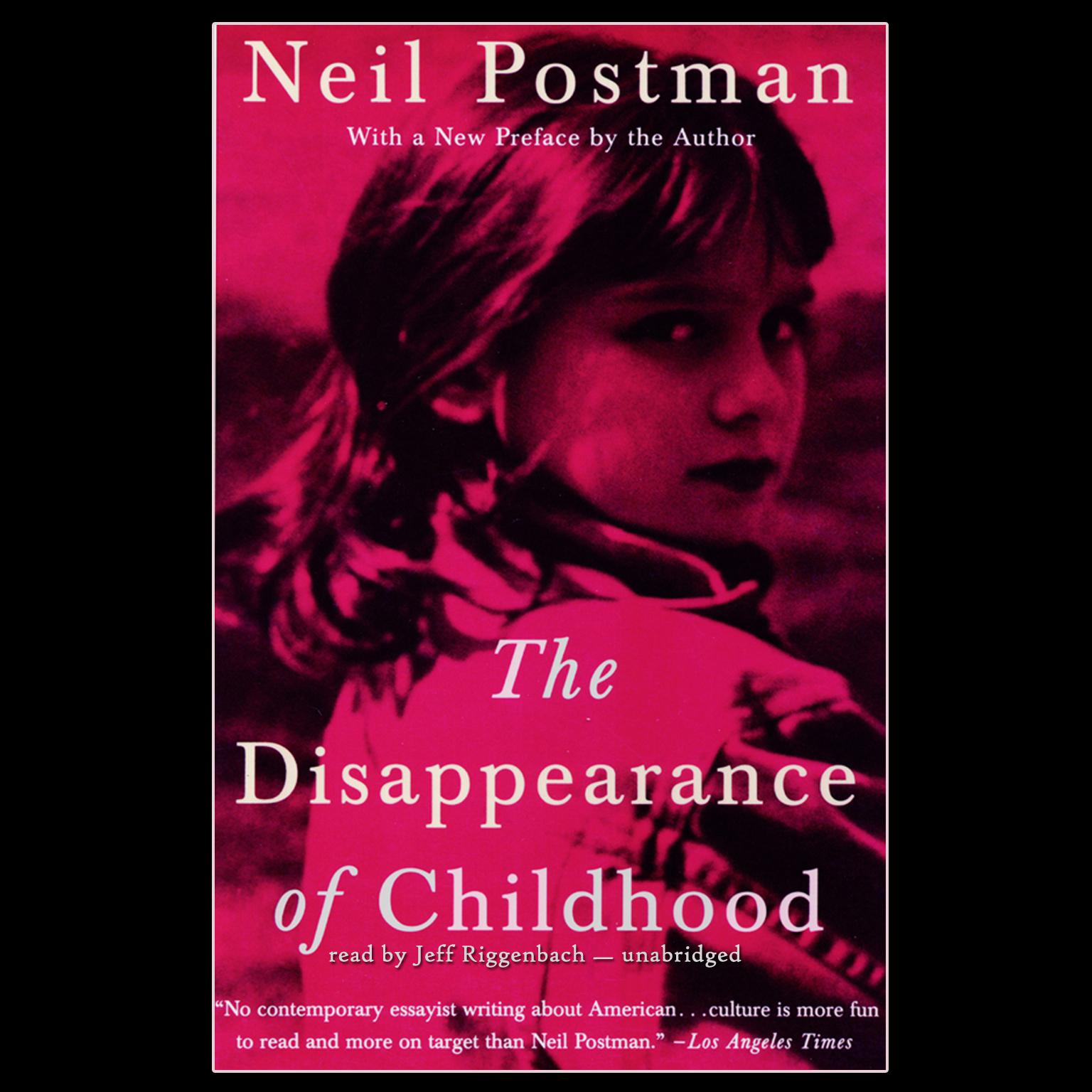 The Disappearance of Childhood Audiobook, by Neil Postman