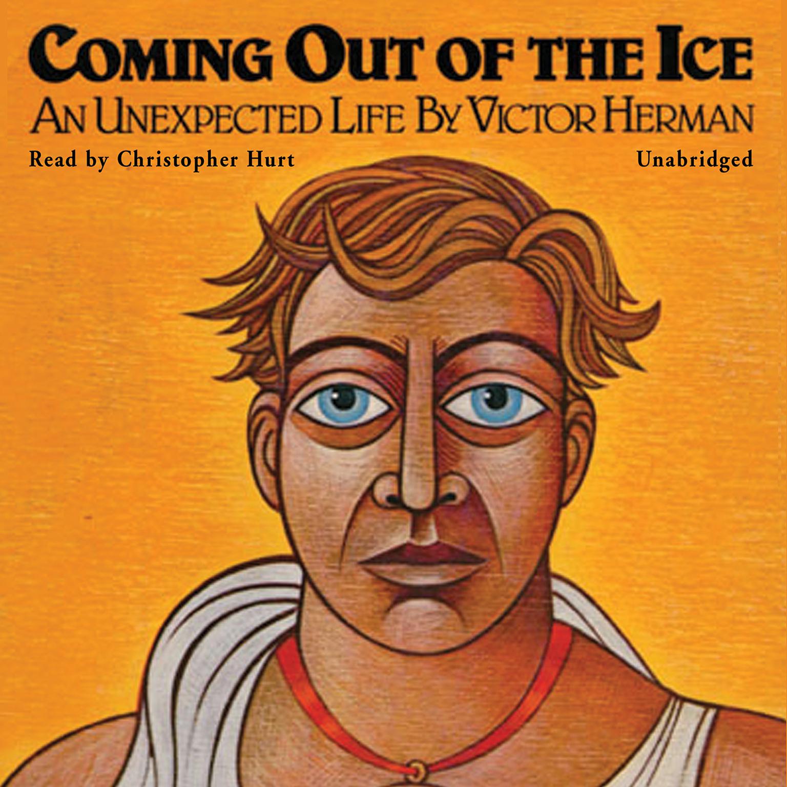 Coming Out of the Ice: An Unexpected Life Audiobook, by Victor Herman