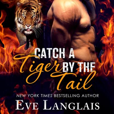 Catch a Tiger by the Tail Audibook, by Eve Langlais