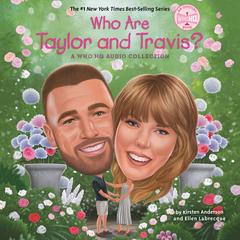 Who Are Taylor and Travis?: A Who HQ Audio Collection: Two Biographies Audibook, by Kirsten Anderson
