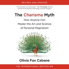 The Charisma Myth: How Anyone Can Master the Art and Science of Personal Magnetism Audibook, by Olivia Fox Cabane