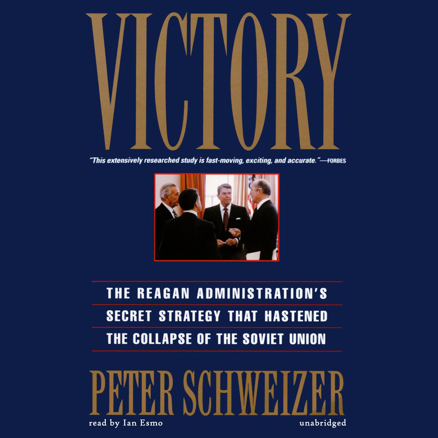 Victory: The Reagan Administration’s Secret Strategy That Hastened the Collapse of the Soviet Union Audiobook, by Peter Schweizer