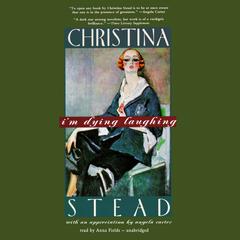 I’m Dying Laughing: The Humorist Audiobook, by Christina Stead