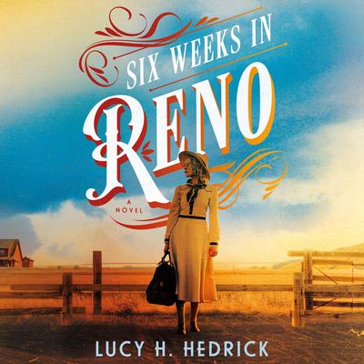 Six Weeks in Reno: A Novel Audibook, by Lucy H. Hedrick