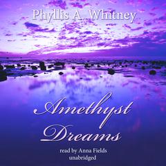 Amethyst Dreams Audiobook, by Phyllis A. Whitney