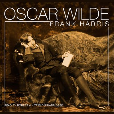 Oscar Wilde Audiobook, by Frank Harris