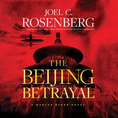 The Beijing Betrayal Audibook, by Joel C. Rosenberg
