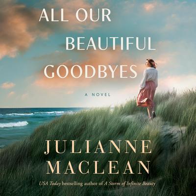 All Our Beautiful Goodbyes: A Novel Audibook, by Julianne MacLean