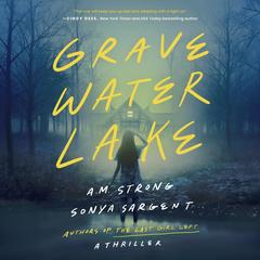 Gravewater Lake: A Thriller Audibook, by A.M. Strong