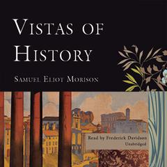 Vistas of History Audiobook, by Samuel Eliot Morison