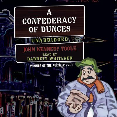 A Confederacy of Dunces Audiobook, by John Kennedy Toole