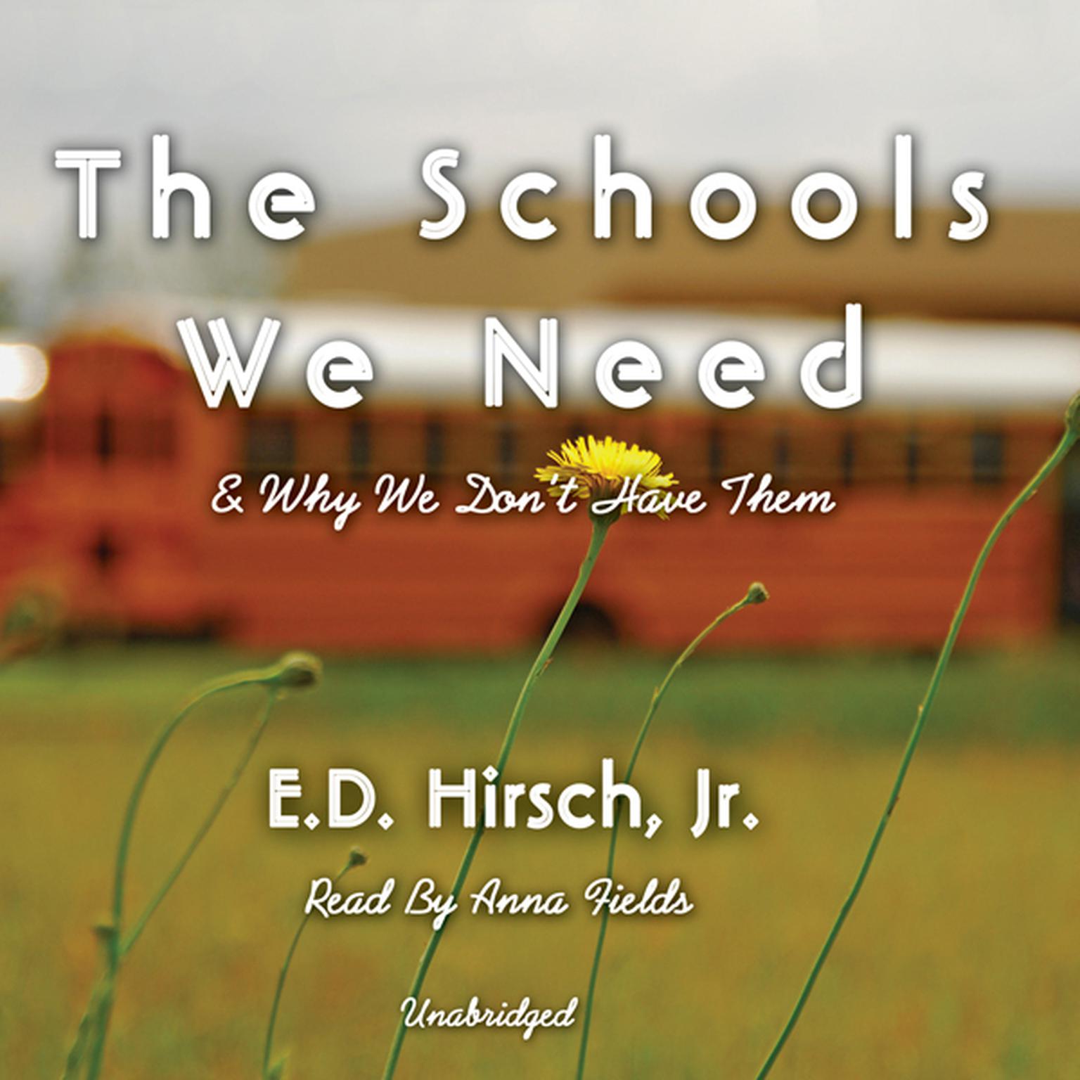 The Schools We Need: And Why We Don’t Have Them Audiobook, by E. D. Hirsch