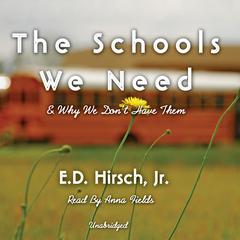 The Schools We Need: And Why We Don’t Have Them Audiobook, by E. D. Hirsch