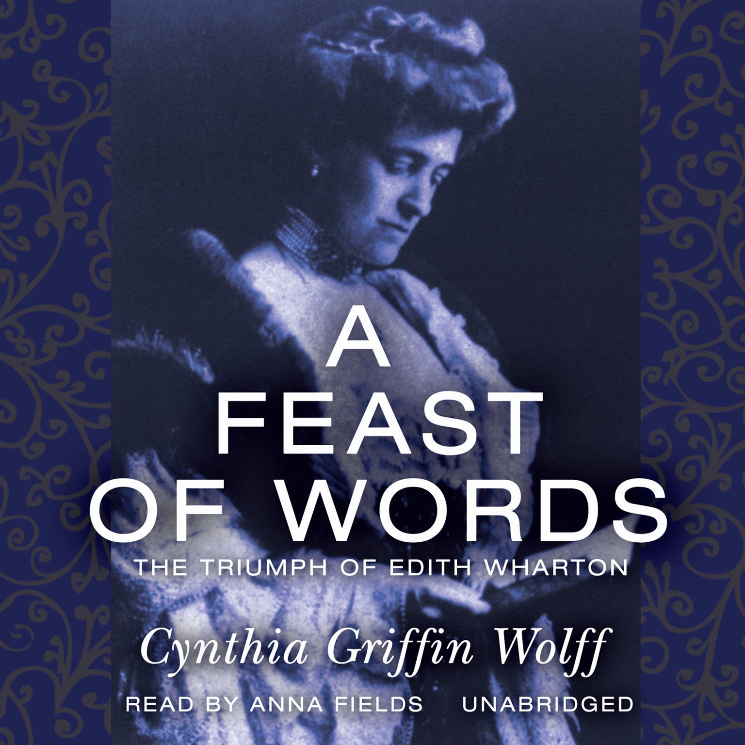 A Feast of Words: The Triumph of Edith Wharton Audiobook, by Cynthia Griffin Wolff