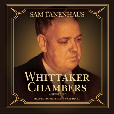 Whittaker Chambers: A Biography Audiobook, by Sam Tanenhaus