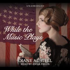 While the Music Plays Audiobook, by Diane Austell
