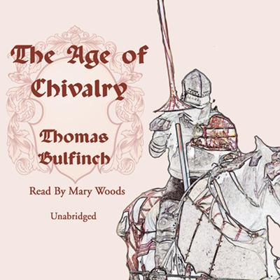 The Age of Chivalry Audiobook, by Thomas Bulfinch