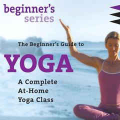 The Beginner’s Guide to Yoga Audibook, by Shiva Rea