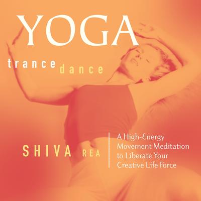 Yoga Trance Dance: A High-Energy Movement Meditation to Liberate Your Creative Life Force Audibook, by Ben Leinbach