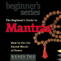 The Beginner’s Guide to Mantras Audibook, by Thomas Ashley-Farrand