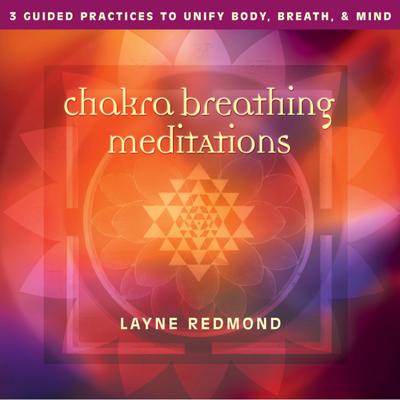 Chakra Breathing Meditations Audibook, by Layne Redmond
