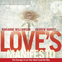 Love's Manifesto: The Courage to Let Your Heart Lead the Way Audibook, by Marianne Williamson