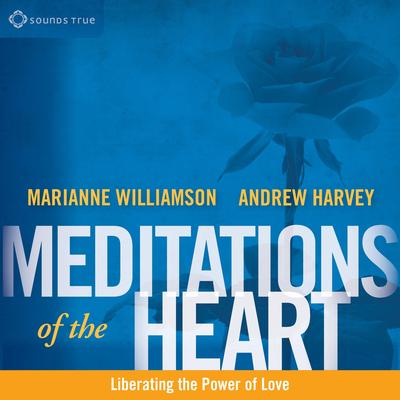 Meditations of the Heart: Liberating the Power of Love Audibook, by Marianne Williamson