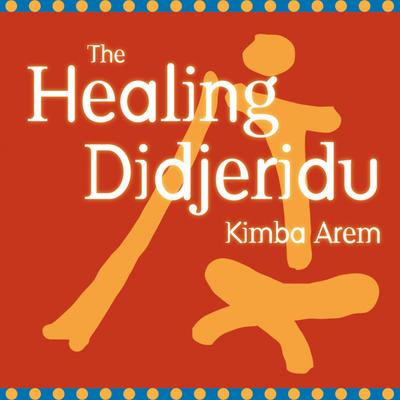 The Healing Didjeridu Audibook, by Kimba Arem