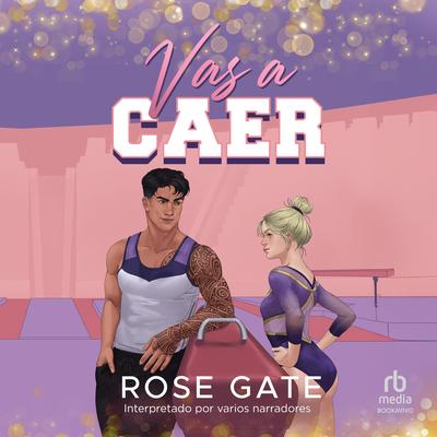 Vas a caer Audibook, by Rose Gate