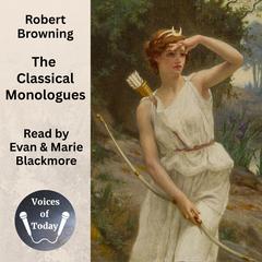 The Classical Monologues Audibook, by Robert Browning