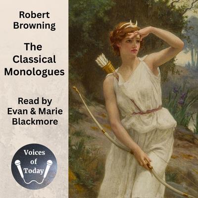 The Classical Monologues Audibook, by Robert Browning