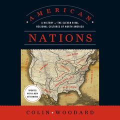 American Nations: A History of the Eleven Rival Regional Cultures of North America Audibook, by Colin Woodard