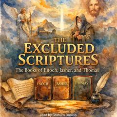 The Excluded Scriptures: The Books of Enoch, Jasher, and Thomas Audibook, by R.H. Charles