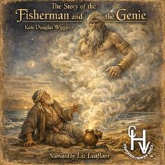 The Story of the Fisherman and the Genie Audibook, by Kate Douglas Wiggin