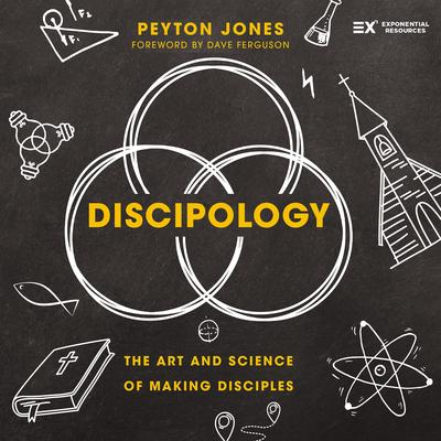 Discipology: The Art and Science of Making Disciples Audibook, by Peyton Jones