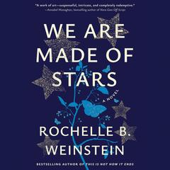 We Are Made of Stars: A Novel Audibook, by Rochelle B. Weinstein