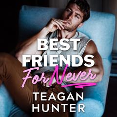 Best Friends for Never Audibook, by Teagan Hunter
