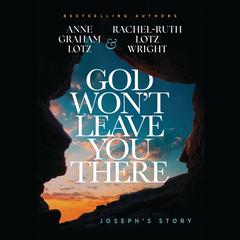 God Won't Leave You There: Joseph's Story Audibook, by Anne Graham Lotz