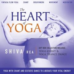The Heart of Yoga Audibook, by Shiva Rea
