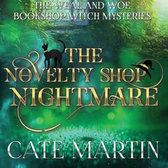 The Novelty Shop Nightmare: A Weal and Woe Bookshop Witch Mystery Audibook, by Cate Martin