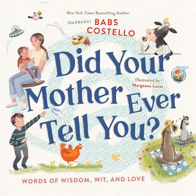 Did Your Mother Ever Tell You?: Words of Wisdom, Wit, and Love Audibook, by Barbara ('Babs') Costello