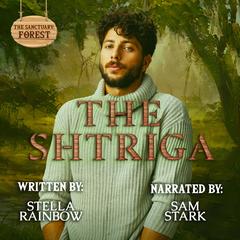 The Shtriga: An MM Dragon x Shtriga Paranormal Romance Audibook, by Stella Rainbow
