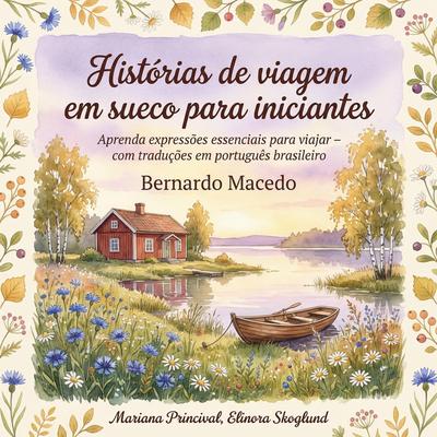 Histórias de viagem em sueco para iniciantes: Aprenda expressões essenciais para viajar – com traduções em português brasileiro Audibook, by Bernardo Macedo