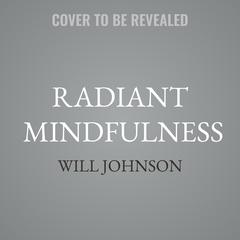 Radiant Mindfulness: How to Reach the Awakened State beyond the Mind Audibook, by Will Johnson