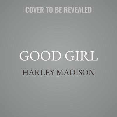 Good Girl Audibook, by Harley Madison