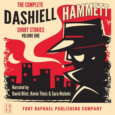 The Complete Dashiell Hammett Short Story Collection - Vol. I - Unabridged Audibook, by Dashiell Hammett