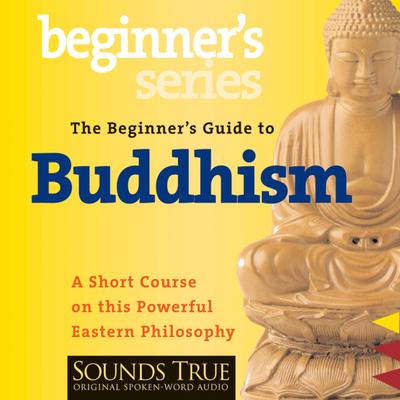 The Beginner’s Guide to Buddhism: A Short Course on this Powerful Eastern Philosophy Audibook, by Jack Kornfield