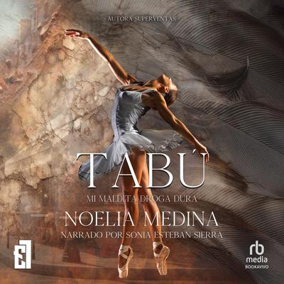 Tabú: Mi maldita droga dura Audibook, by Noelia Medina